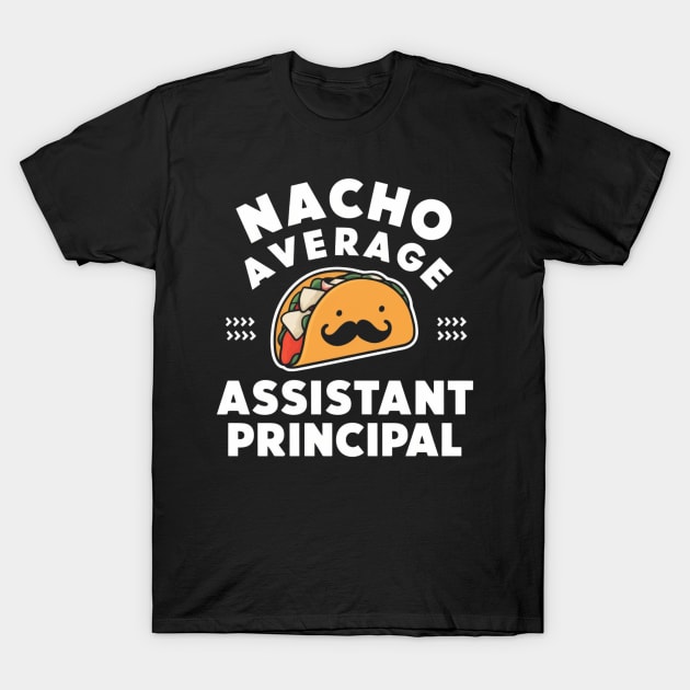 Cinco De Mayo Fun Sombrero Nacho Average Assistant Principal T-Shirt by HBart